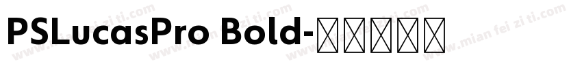 PSLucasPro Bold字体转换